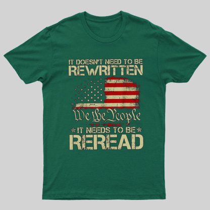 It Doesn't Need To Be Rewritten It Needs To Be Reread 1776 T-Shirt