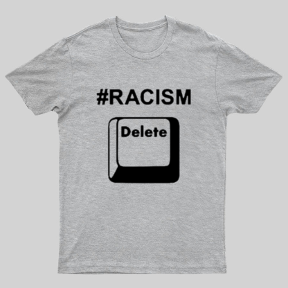 Delete Racism Now Geeky T-Shirt