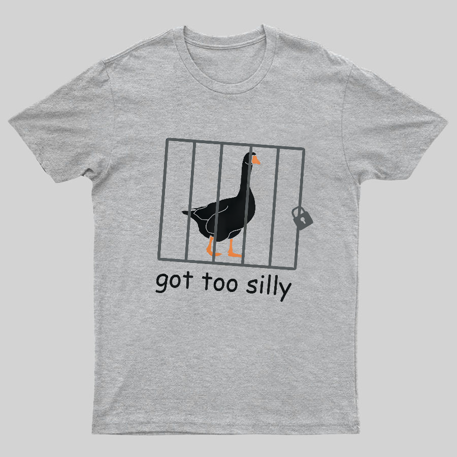 Got Too Silly Shirt, Silly Goose Shirt