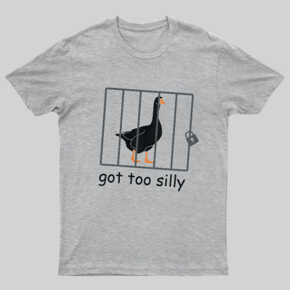 Got Too Silly Shirt, Silly Goose Shirt