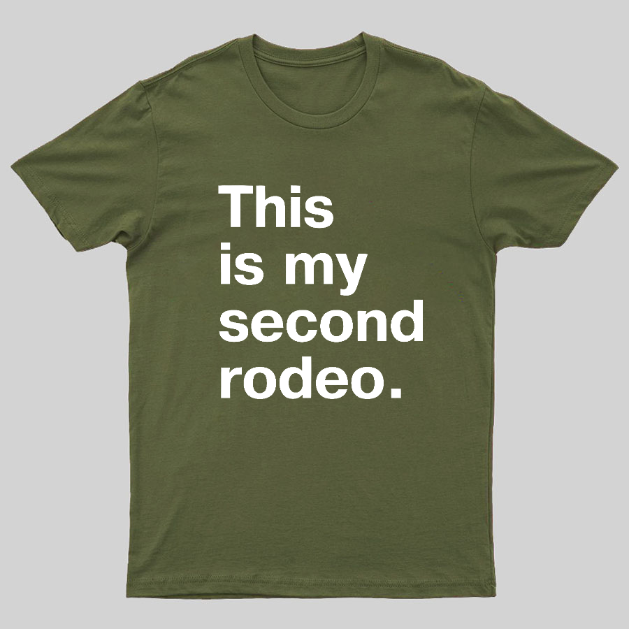 This is my second rodeo Geeky T-Shirt