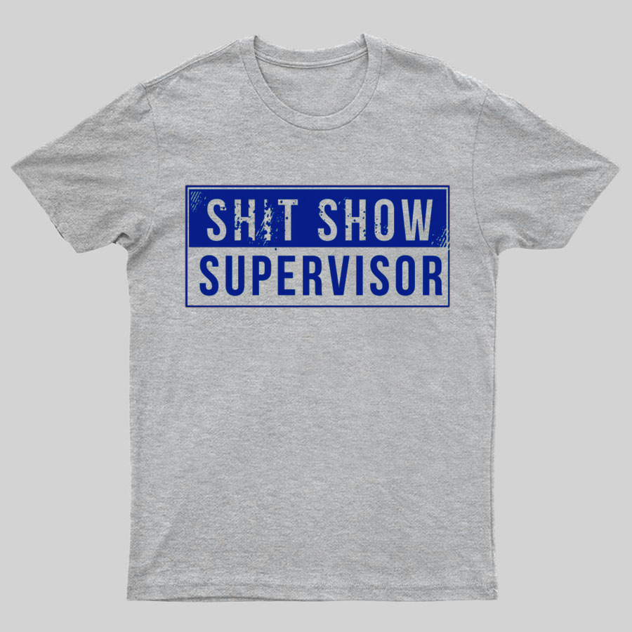Shit Show Supervisor Funny Nerd T-Shirt