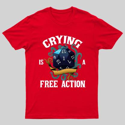 Crying Is A Free Action Funny DND Geeky T-Shirt