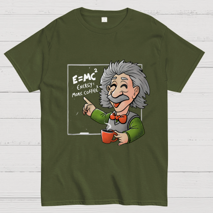 Energy More Coffee - Funny Nerd Einstein Theory Nerdy T-Shirt