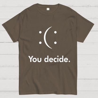You Decide Geeky T-Shirt