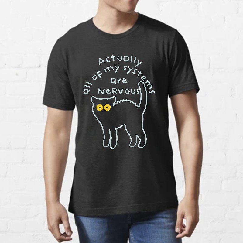 Actually All Of My Systems Are Nervous Animal T-Shirt