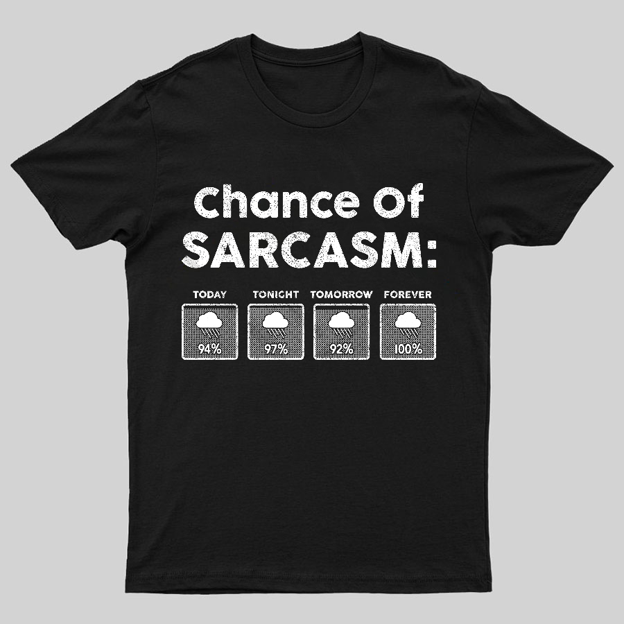 Chance of Sarcasm 100% Forecasted Nice Guy Geeky T-Shirt