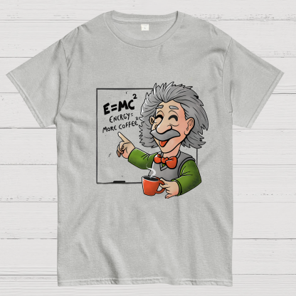 Energy More Coffee - Funny Nerd Einstein Theory Nerdy T-Shirt