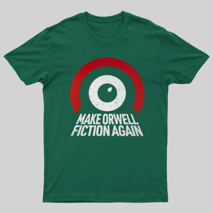 Make Orwell fiction again Geeky T-Shirt