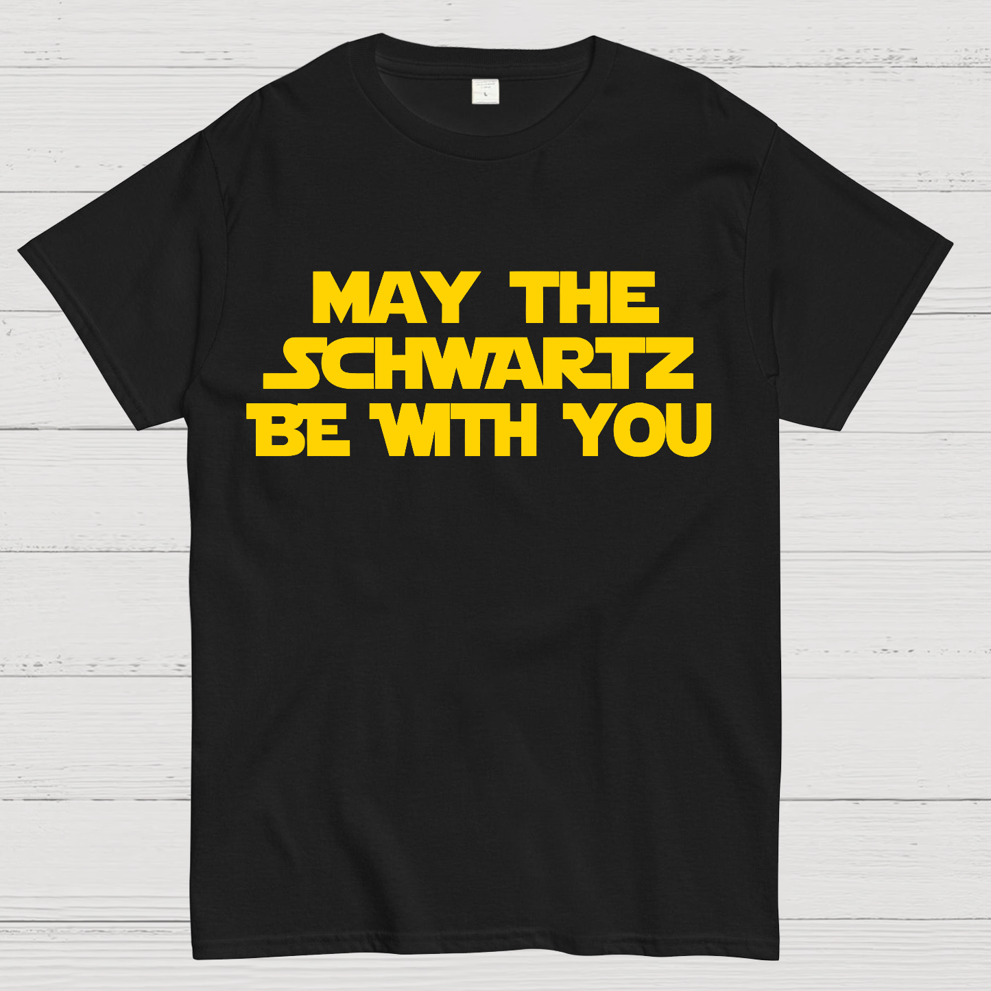May The Schwartz Be With You.Star Wars Geek T-Shirt