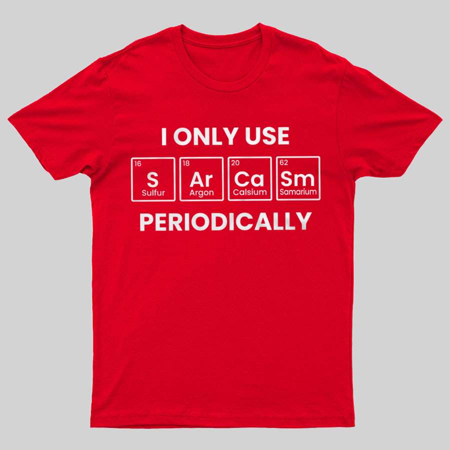 Chemistry Periodic Table Sarcasm Funny Tee