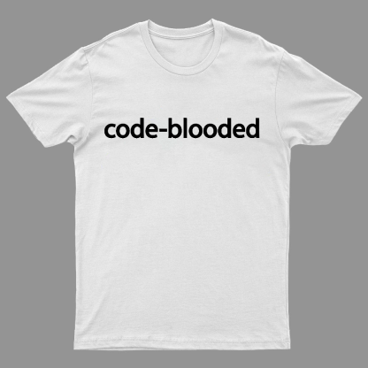 Code-Blooded Geeky T-Shirt