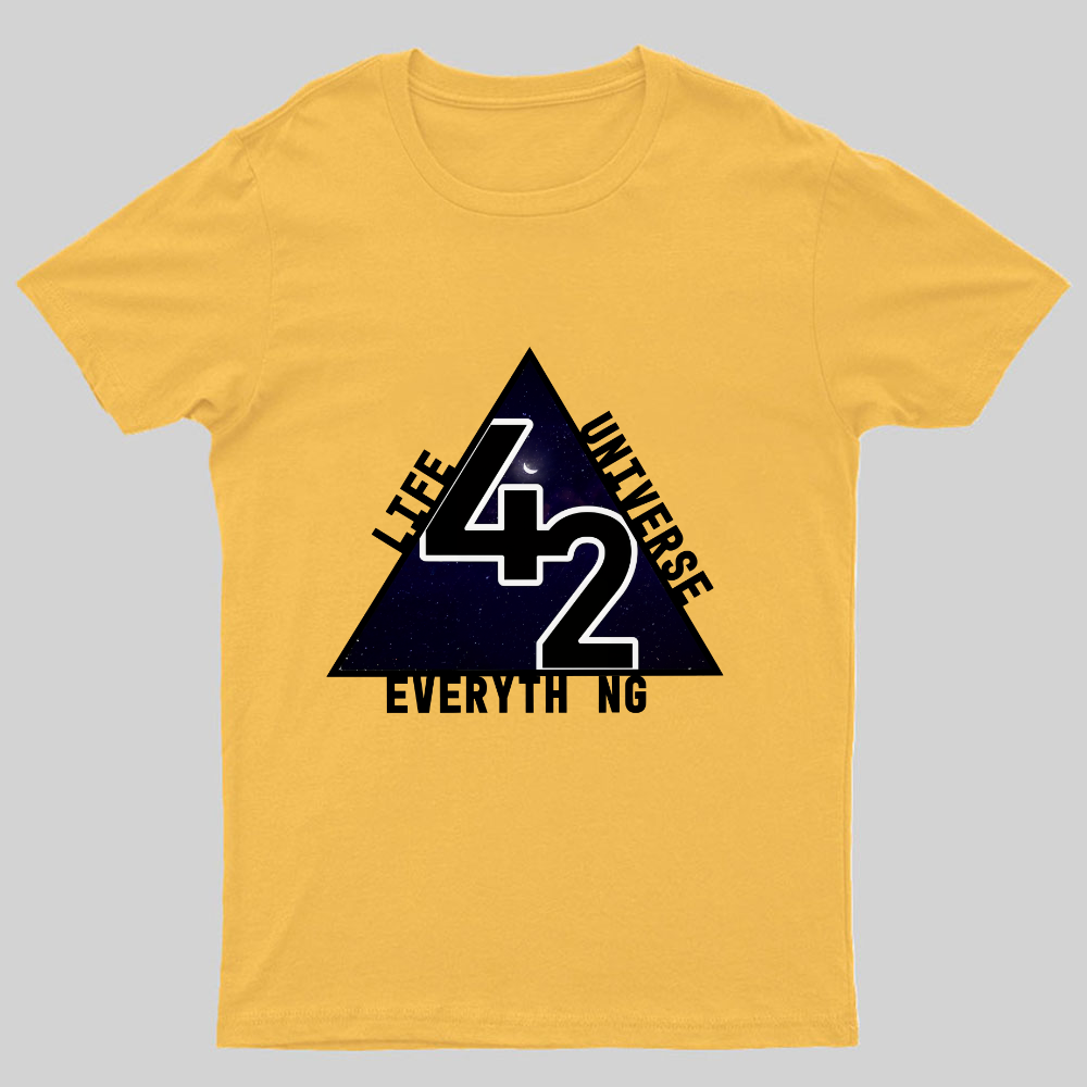 life universe everything Geeky T-Shirt