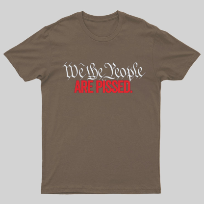 We The People Are Pissed Off T-Shirt