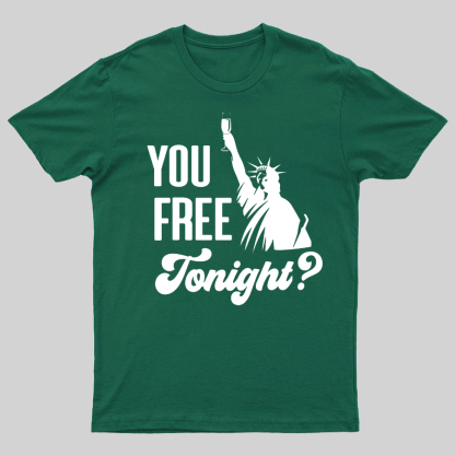YOU FREE TONIGHT? 4th of July Geeky T-Shirt