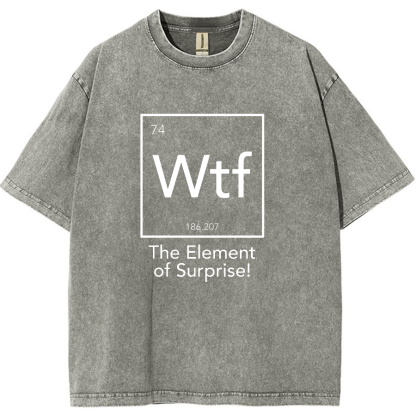 Wtf - The Element of Surprise Funny Science Vintage Distressed T-shirt