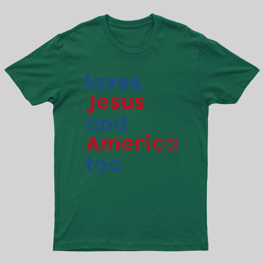 Loves Jesus And America Too Unisex Song Inspired Patriotic Graphic Geeky T-Shirt