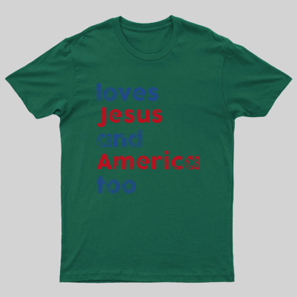 Loves Jesus And America Too Unisex Song Inspired Patriotic Graphic Geeky T-Shirt