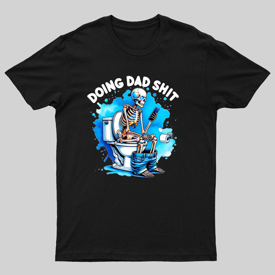 Doing Dad Shit Geeky T-Shirt