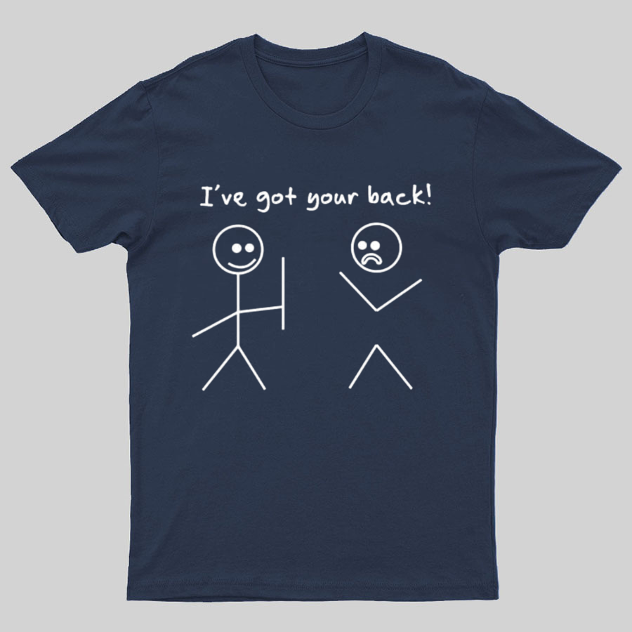 I Got Your Back Stick Friendship Novelty Irony Funny Geeky T-Shirt