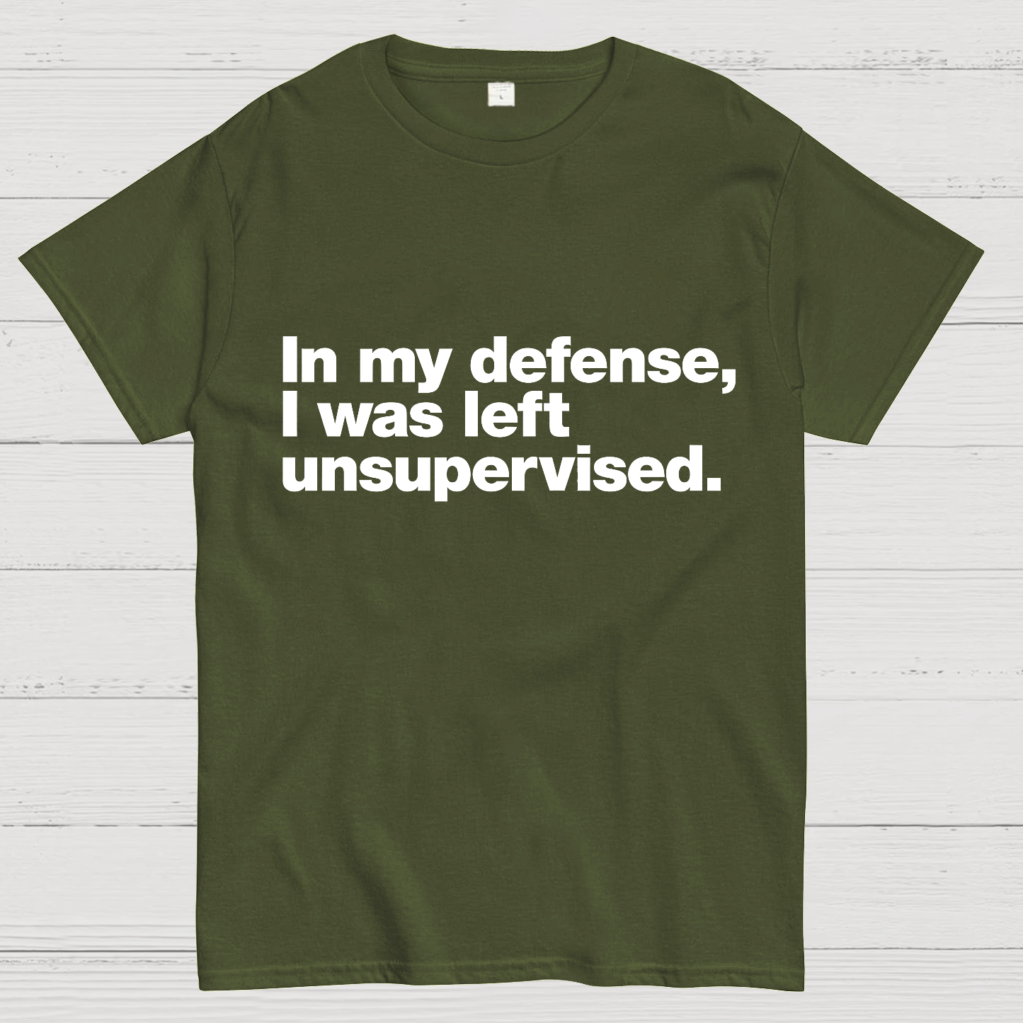 In My Defense, I Was Left Unsupervised.Geeky T-Shirt