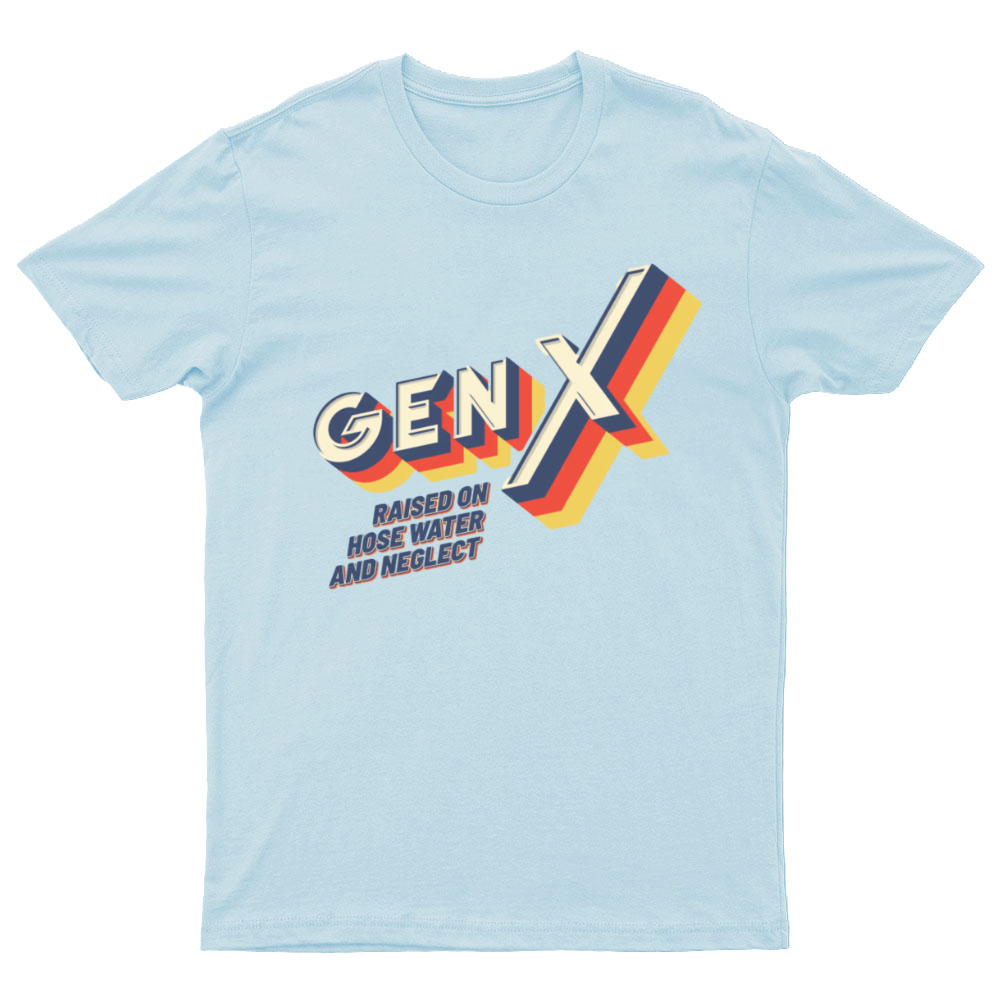 GEN X Raised On Hose Water And Neglect Nerdy T-Shirt