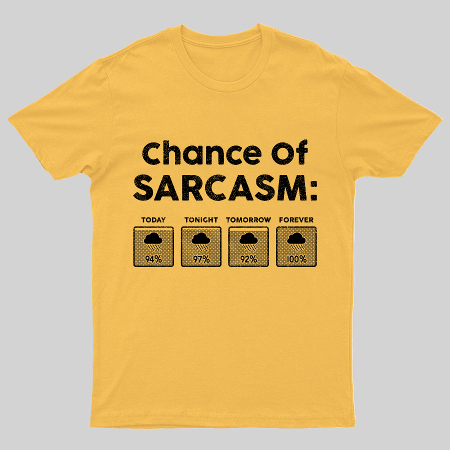 Chance of Sarcasm 100% Forecasted Nice Guy Geeky T-Shirt