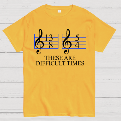 Music Difficult Times Geek T-Shirt