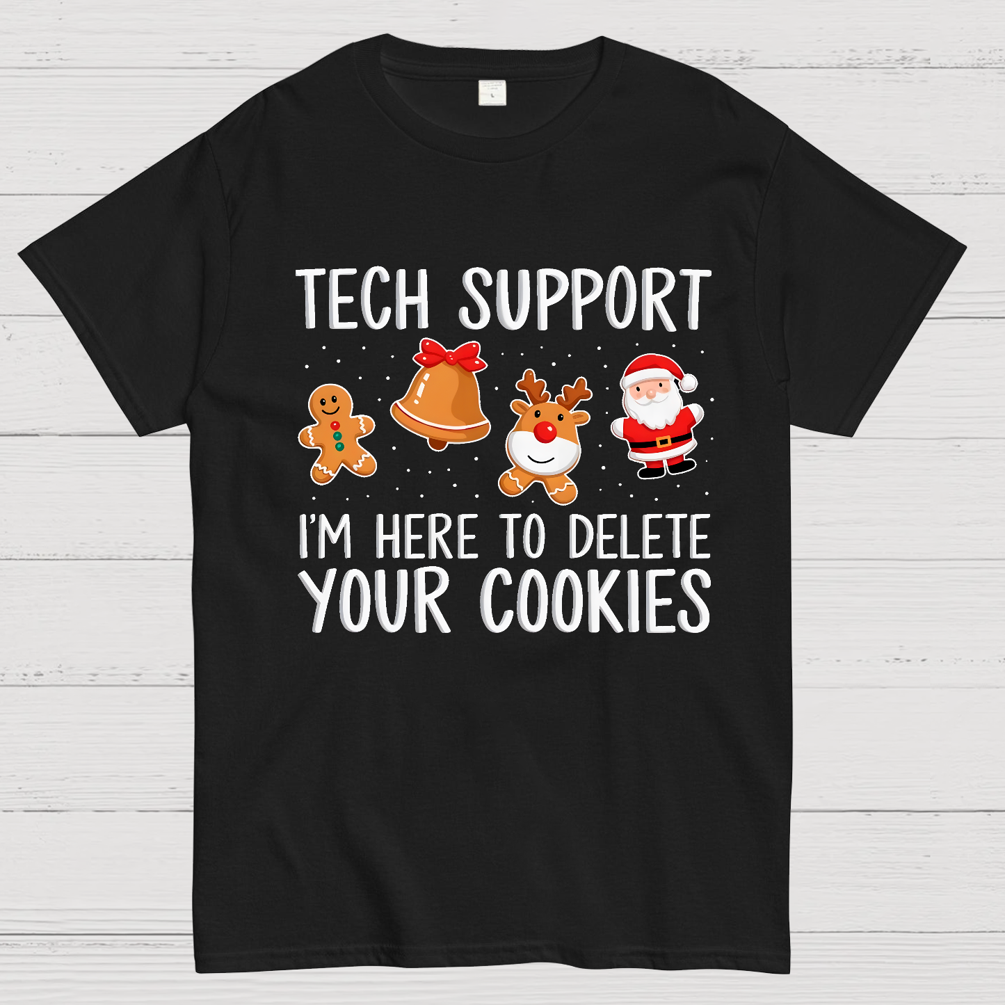 Funny Tech Support Christmas I'm here To Delete Your Cookies Geek T-Shirt