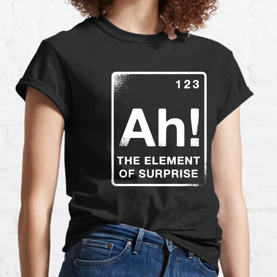 The Element Of Surprise Geeky T-Shirt