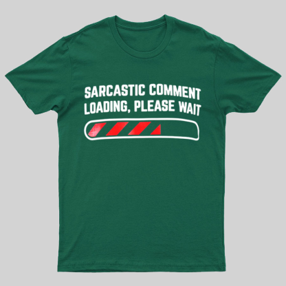 Sarcastic Comment Loading Please Wait Fun Sarcastic Humor Unisex T-Shirt