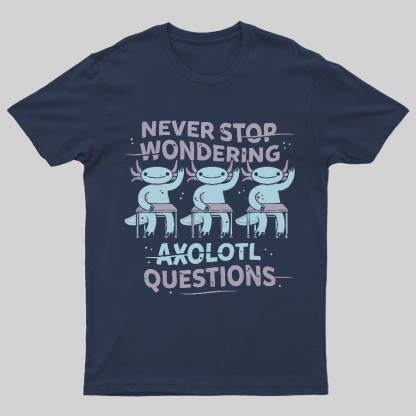 Axolotl Questions Geeky T-Shirt