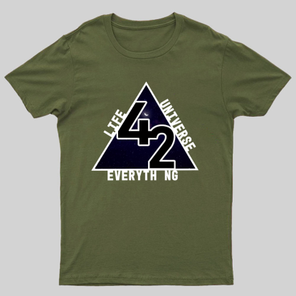 life universe everything Geeky T-Shirt