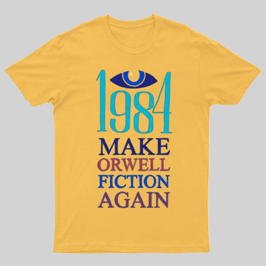 Make Orwell fiction again Geeky T-Shirt