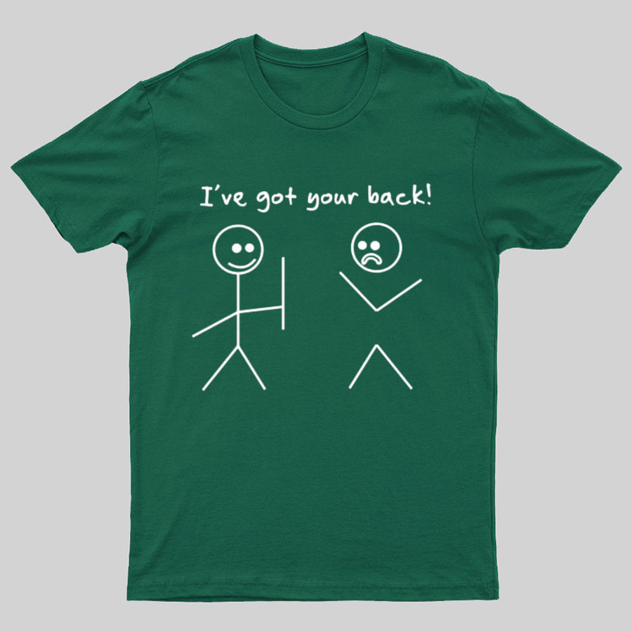 I Got Your Back Stick Friendship Novelty Irony Funny Geeky T-Shirt