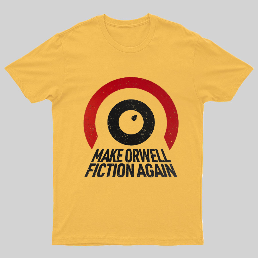 Make Orwell fiction again Geeky T-Shirt