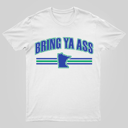 Bring Ya Ass To Minnesota Geeky T-Shirt