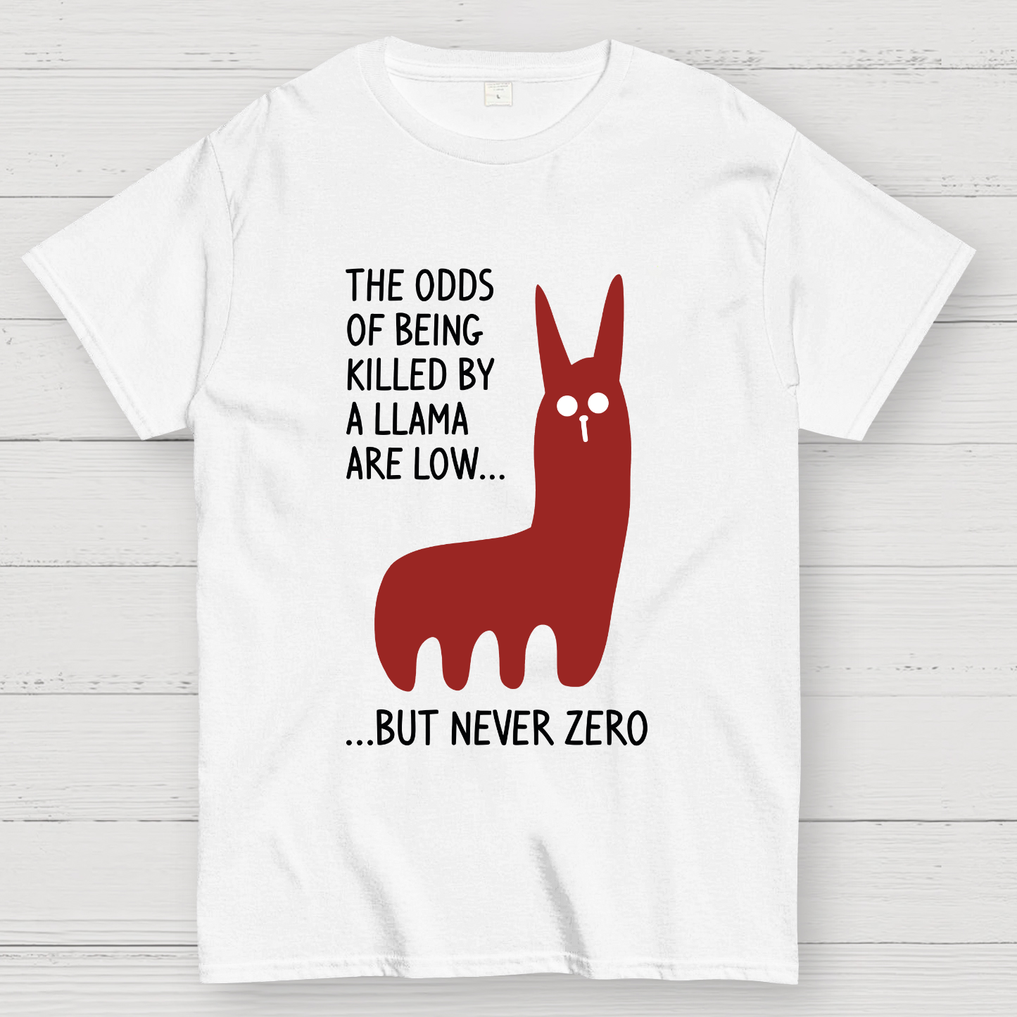 The Odds Of Being Killed By Allama Are Low But Never Zero Killer Llama Geek T-Shirt