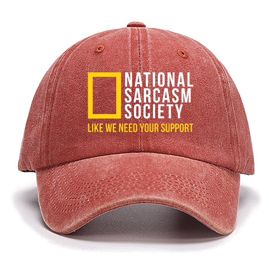 National Sarcasm Society Like We Need Your Support Cotton Hat