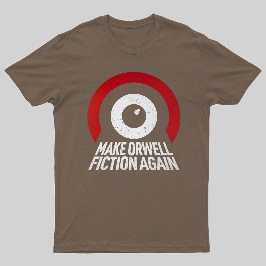 Make Orwell fiction again Geeky T-Shirt