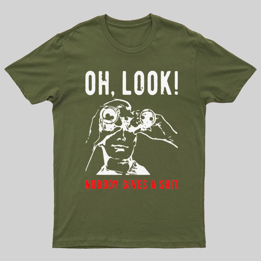 Oh Look Nobody Gives A Shit Sarcastic Funny T-Shirt