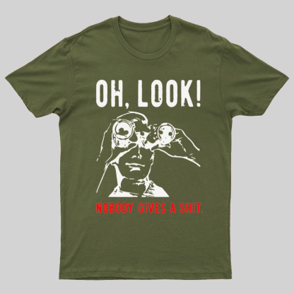 Oh Look Nobody Gives A Shit Sarcastic Funny T-Shirt