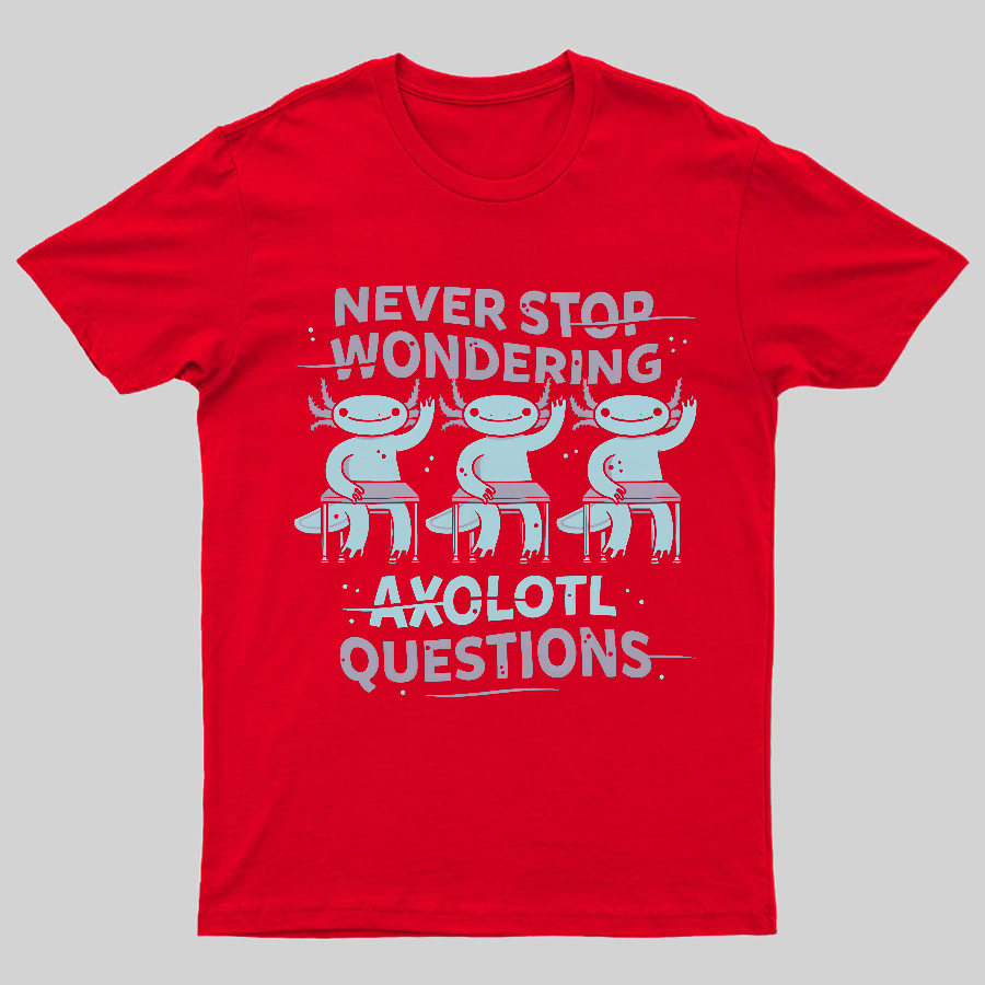 Axolotl Questions Geeky T-Shirt