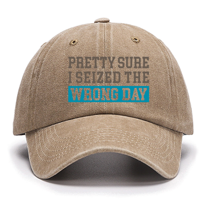 I'm Pretty Sure I Seized The Wrong Day Cotton Hat