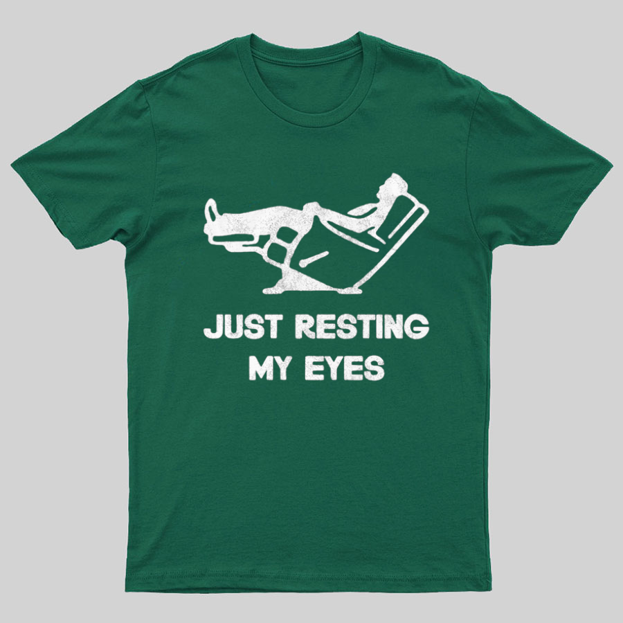Just Resting My Eyes, Recliner, Funny Dad Shirt