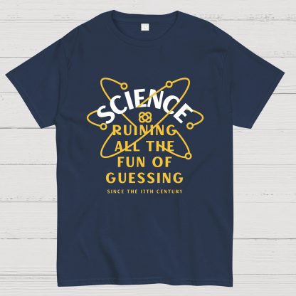 Science Ruining All The Fun Of Guessing Geeky T-Shirt