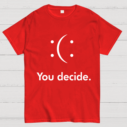 You Decide Geeky T-Shirt