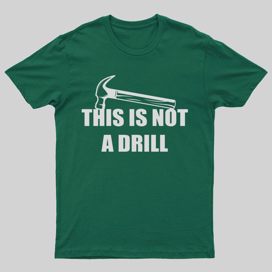 This Is Not A Drill Geeky T-Shirt