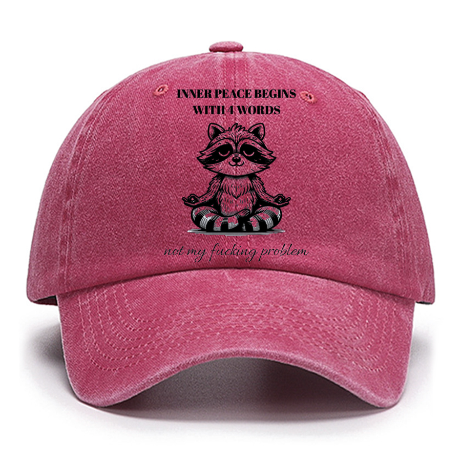 Inner Peace Begins With Four Words , Funny Cotton Hat