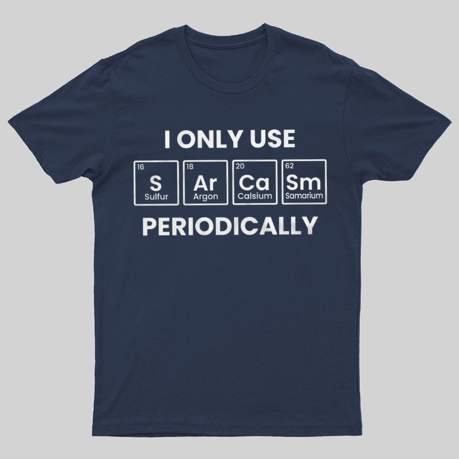 Chemistry Periodic Table Sarcasm Funny Tee